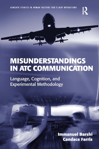 Бумажная книга «Misunderstandings in ATC Communication: Language, Cognition, and Experimental Methodology», авторов Кэндис Фаррис, Иммануэль Барши - фото №1