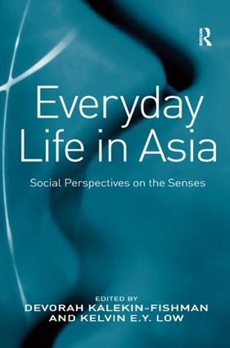 Бумажная книга «Everyday Life in Asia: Social Perspectives on the Senses», автор Девора Калекин-Фишман - фото №1