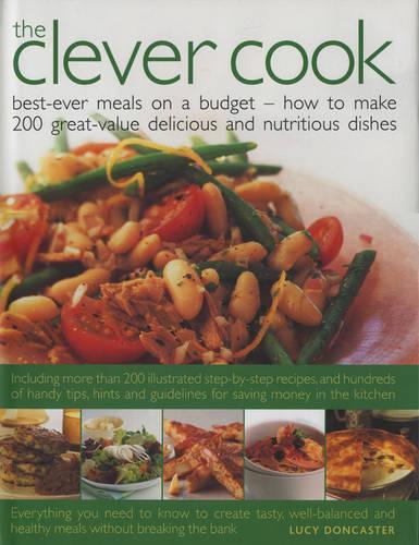 Бумажная книга «The Clever Cook: Best Ever Meals on a Budget - How to Make 175 Great-Value Delicious and Nutritious Dishes», автор Люси Донкастер - фото №1