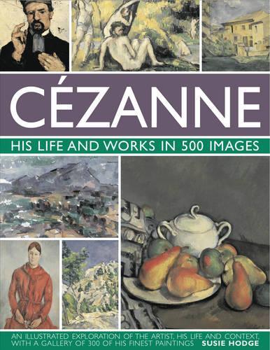 Бумажная книга «Cezanne: His Life and Works in 500 Images», автор Сьюзи Ходж - фото №1