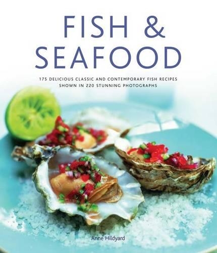Бумажная книга «Fish & Seafood: 175 Delicious Classic and Contemporary Fish Recipes Shown in 220 Stunning Photographs», автор Энн Хилдьярд - фото №1