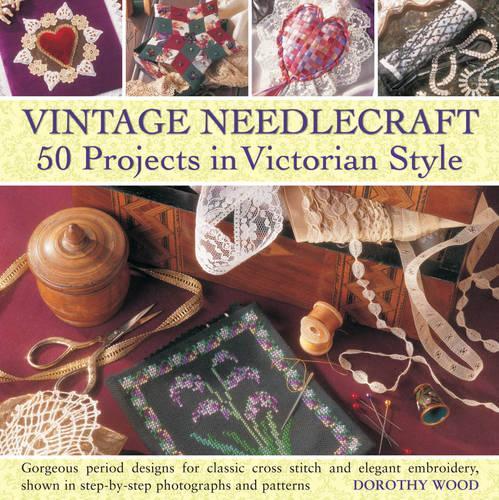 Бумажная книга «Vintage Needlecraft: 50 Projects in Victorian Style», автор Дороти Вуд - фото №1
