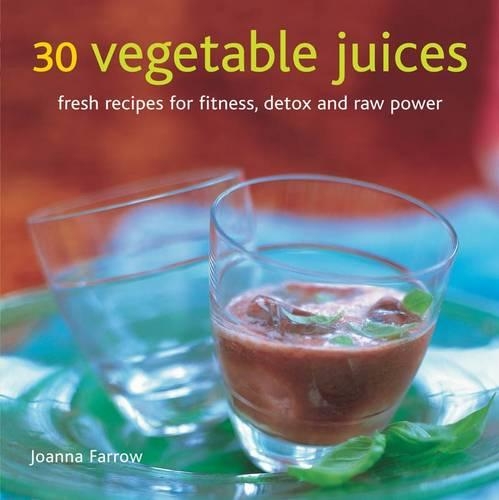 Бумажная книга «30 Vegetable Juices: Fresh Recipes for Fitness, Detox and Raw Power», автор Джоанна Фэрроу - фото №1