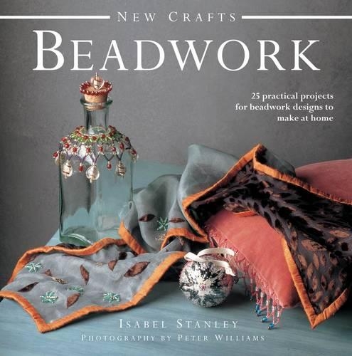 Паперова книга «New Crafts: Beadwork: 25 Practical Projects for Beadwork Design to Make at Home», автор Ізабель Стенлі - фото №1