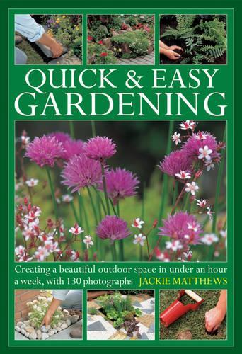 Бумажная книга «Quick & Easy Gardening: Creating a Beautiful Outdoor Space in Under an Hour a Week», автор Джеки Мэтьюс - фото №1