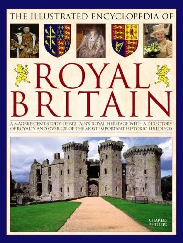 Бумажная книга «Illustrated Encyclopedia of Royal Britain», автор Чарльз Филлипс - фото №1