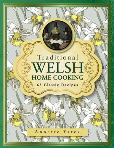 Бумажная книга «Traditional Welsh Home Cooking: 65 Classic Recipes», автор Аннет Йейтс - фото №1