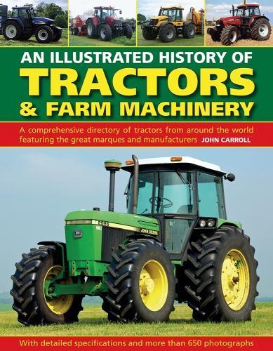 [object Object] «Tractors & Farm Machinery, An Illustrated History of: A comprehensive directory of tractors around the world featuring the great marques and manufacturers», автор Джон Керролл - фото №1