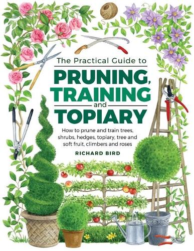 [object Object] «Practical Guide to Pruning, Training and Topiary. How to Prune and Train Trees, Shrubs, Hedges, Topiary, Tree and Soft Fruit, Climbers and Roses», автор Ричард Берд - фото №1