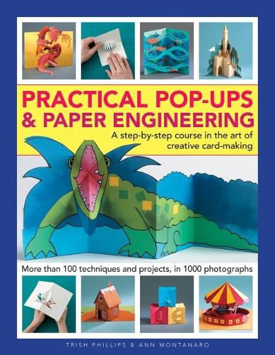 Бумажная книга «Practical Pop-Ups and Paper Engineering: A step-by-step course in the art of creative card-making, more than 100 techniques and projects, in 1000 photographs», авторов Энн Монтанаро, Триш Филлипс - фото №1