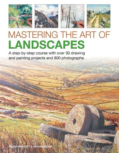 Бумажная книга «Mastering the Art of Landscapes: A step-by-step course with 30 drawing and painting projects and 800 photographs», авторов Эбигейл Эдгар, Сара Хоггетт - фото №1