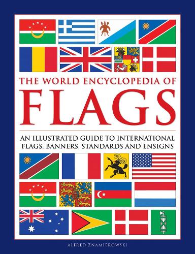 Бумажная книга «Flags, The World Encyclopedia of: An illustrated guide to international flags, banners, standards and ensigns», автор Альфред Знамеровский - фото №1