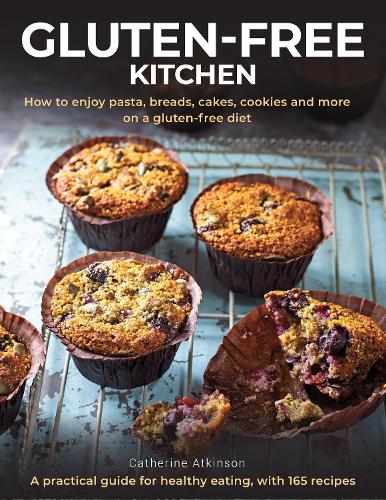 [object Object] «Gluten-Free Kitchen: How to enjoy pasta, breads, cakes, cookies and more on a gluten-free diet; a practical guide for healthy eating with 165 recipes», автор Кетрін Аткінсон - фото №1