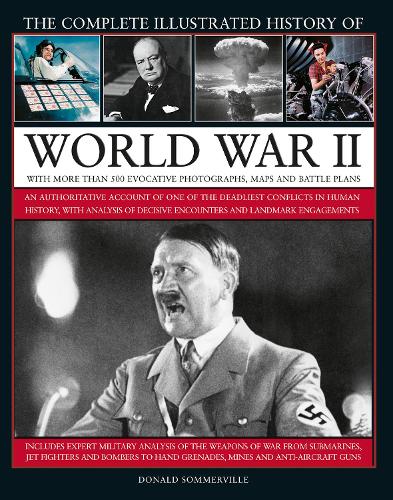 Бумажная книга «World War II, Complete Illustrated History of: An authoritative account of the deadliest conflict in human history, with details of decisive encounters and landmark engagements.», автор Дональд Соммервилл - фото №1