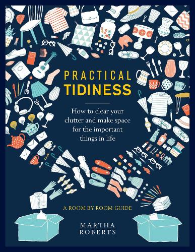 Бумажная книга «Practical Tidiness: How to clear your clutter and make space for the important things in life, a room by room guide», автор Марта Робертс - фото №1