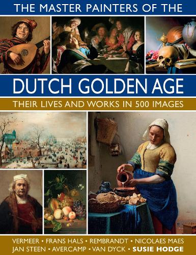 Бумажная книга «The Master Painters of the Dutch Golden Age: Their lives and works in 500 images», автор Сьюзи Ходж - фото №1