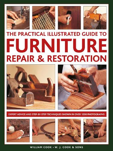 Бумажная книга «Furniture Repair & Restoration, The Practical Illustrated Guide to: Expert advice and step-by-step techniques in over 1200 photographs», автор Уильям Кук - фото №1