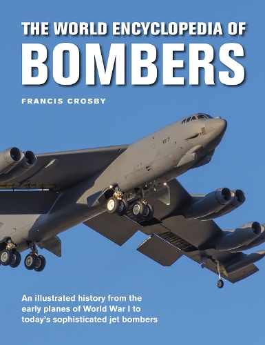 Бумажная книга «Bombers, The World Encyclopedia of: An illustrated history from the early planes of World War 1 to today's sophisticated jet bombers», автор Фрэнсис Кросби - фото №1