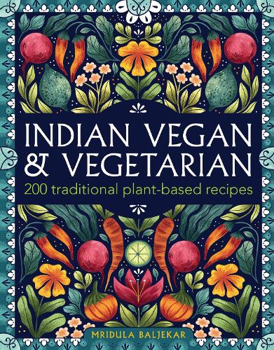 Бумажная книга «Indian Vegan & Vegetarian: 200 traditional plant-based recipes», автор Мридула Балджекар - фото №1