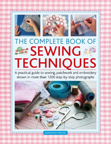 [object Object] «The Complete Book of Sewing Techniques: A practical guide to sewing, patchwork and embroidery shown in more than 1200 step-by-step photographs», автор Дороті Вуд - фото №1