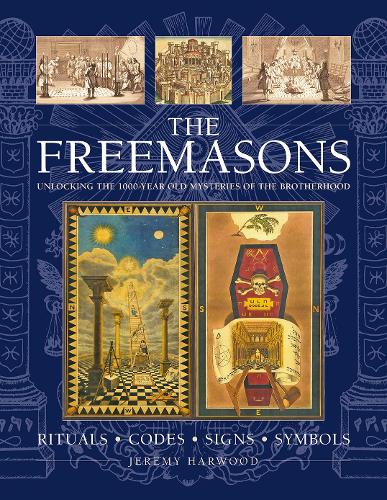 Паперова книга «THE FREEMASONS: RITUALS • CODES • SIGNS • SYMBOLS : Unlocking the 1000-year old mysteries of the Brotherhood», автор Джеремі Харвуд - фото №1