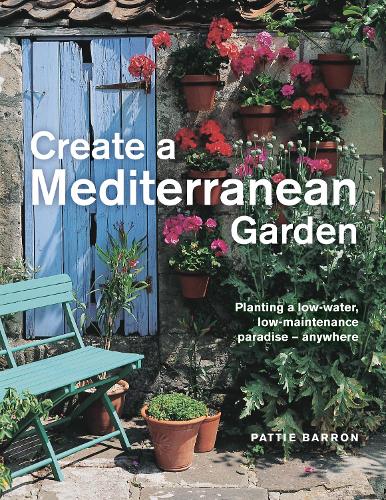 Паперова книга «Create a Mediterranean Garden: Planting a low-water, low-maintenance paradise - anywhere», автор Патті Баррон - фото №1