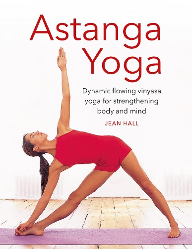 Бумажная книга «Astanga Yoga: Dynamic flowing vinyasa yoga for strengthening body and mind», автор Джин Холл - фото №1