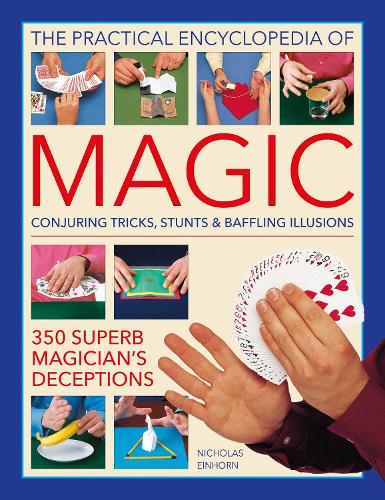 Бумажная книга «Magic, Practical Encyclopedia of: Conjuring tricks, stunts & baffling illusions: 350 superb magician's deceptions», автор Ник Эйнхорн - фото №1