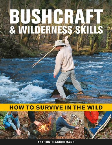 Бумажная книга «Bushcraft & Wilderness Skills: How to Survive in the Wild», автор Антонио Аккерманс - фото №1