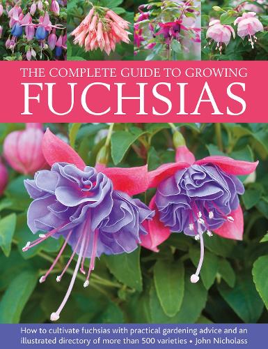 Паперова книга «Fuchsias, The Complete Guide to Growing: How to cultivate fuchsias with practical gardening advice and an illustrated directory of 500 varieties», автор Джон Ніколас - фото №1