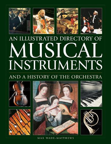 Бумажная книга «Musical Instruments and a History of The Orchestra, An Illustrated Directory of», автор Макс Уэйд-Мэттьюс - фото №1