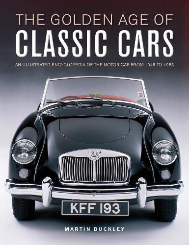 [object Object] «Classic Cars, The Golden Age of: An illustrated encyclopedia of the motor car from 1945 to 1985», автор Мартін Баклі - фото №1