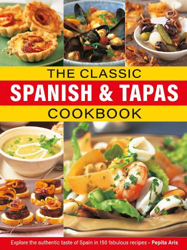 Паперова книга «The Classic Spanish & Tapas Cookbook: Explore the authentic taste of Spain in 150 classic recipes», автор Пепіта Аріс - фото №1