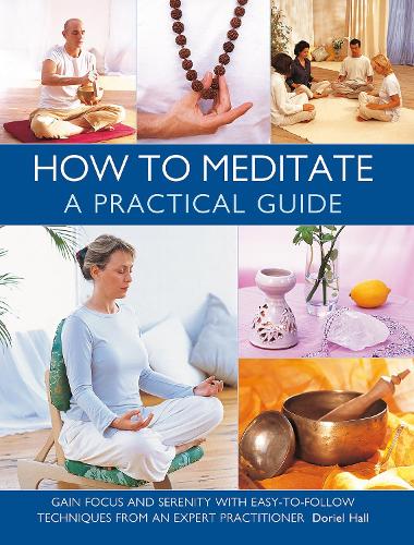 Бумажная книга «How to Meditate: A Practical Guide: Gain focus and serenity with easy-to-follow techniques from an expert practitioner», автор Дориэль Холл - фото №1
