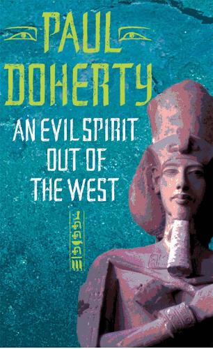 Бумажная книга «An Evil Spirit Out of the West (Akhenaten Trilogy, Book 1): A story of ambition, politics and assassination in Ancient Egypt», автор Пол Доэрти - фото №1