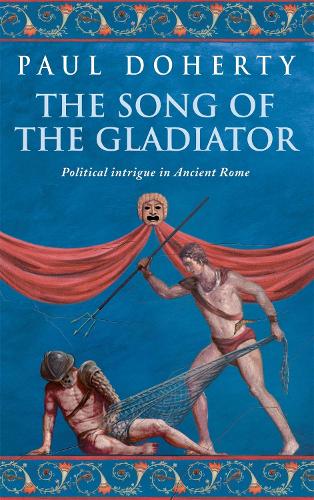 Паперова книга «The Song of the Gladiator (Ancient Rome Mysteries, Book 2): A dramatic novel of turbulent times in Ancient Rome», автор Пол Доерті - фото №1