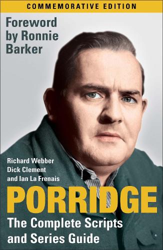 Бумажная книга «Porridge: The Complete Scripts and Series Guide», авторов Дик Клемент, Ян Ла Френе, Ричард Уэббер - фото №1