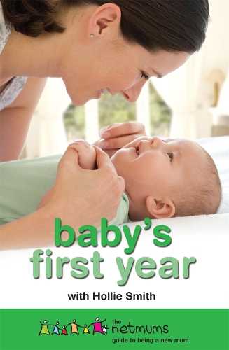 Бумажная книга «Baby's First Year: The Netmums Guide to Being a New Mum», авторов Холли Смит, Нетмамс - фото №1