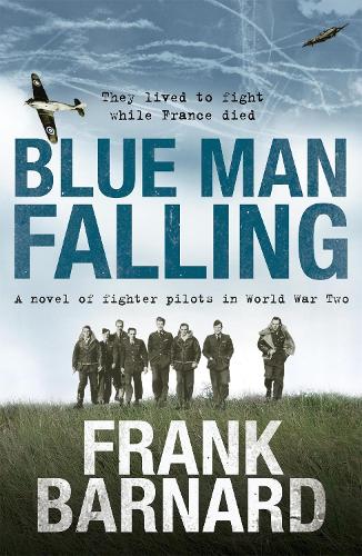 Бумажная книга «Blue Man Falling: A riveting World War Two tale of RAF fighter pilots», автор Фрэнк Барнард - фото №1