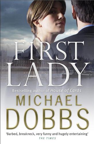 Паперова книга «First Lady: An unputdownable thriller of politics and power», автор Майкл Доббс - фото №1