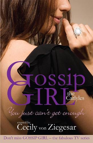 Паперова книга «Gossip Girl The Carlyles: You Just Can't Get Enough», автор Сесілі фон Зіґесар - фото №1