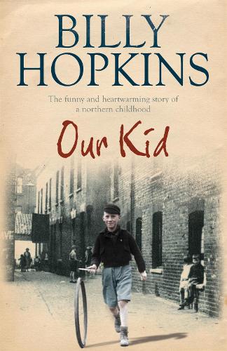 Бумажная книга «Our Kid (The Hopkins Family Saga): The bestselling and completely heartwarming story of one family in 1930s Manchester...», автор Билли Хопкинс - фото №1