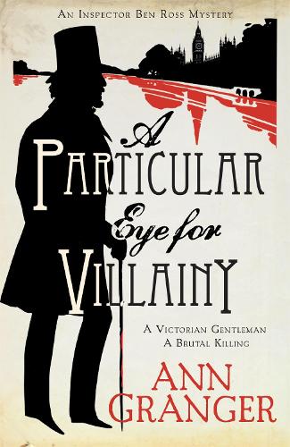 Паперова книга «A Particular Eye for Villainy (Inspector Ben Ross Mystery 4): A gripping Victorian mystery of secrets, murder and family ties», автор Енн Грейнджер - фото №1