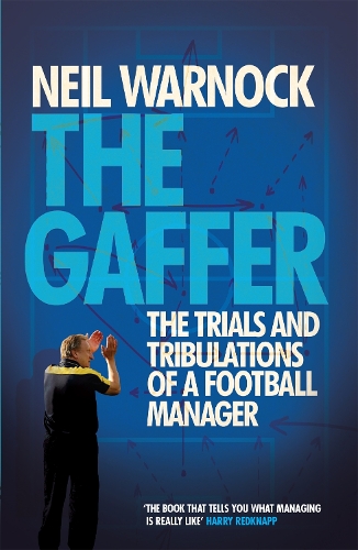 Бумажная книга «The Gaffer: The Trials and Tribulations of a Football Manager», автор Нил Уорнок - фото №1