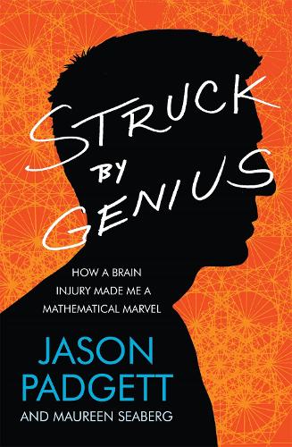Паперова книга «Struck by Genius: How a Brain Injury Made Me a Mathematical Marvel», авторів Джейсон Паджетт, Морін Сіберг - фото №1