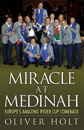 Бумажная книга «Miracle at Medinah: Europe's Amazing Ryder Cup Comeback», автор Оливер Холт - фото №1