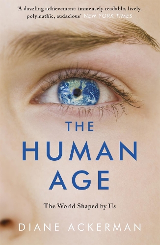 Паперова книга «The Human Age: The World Shaped by Us», автор Діана Акерман - фото №1