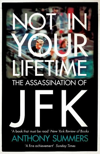 Бумажная книга «Not In Your Lifetime: The Assassination of JFK», автор Энтони Саммерс - фото №1