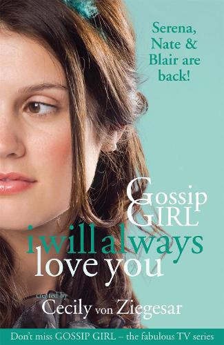 Паперова книга «Gossip Girl: I will Always Love You», автор Сесілі фон Зіґесар - фото №1