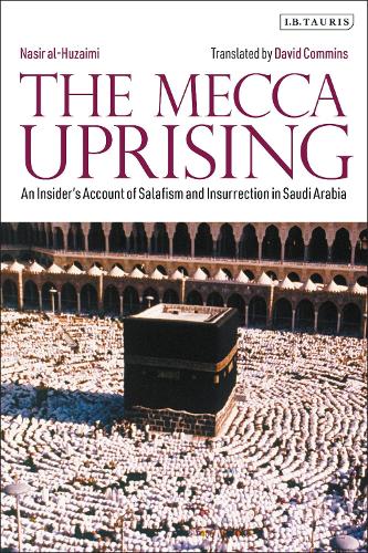 Бумажная книга «The Mecca Uprising: An Insider's Account of Salafism and Insurrection in Saudi Arabia», автор Насир аль-Хузаими - фото №1